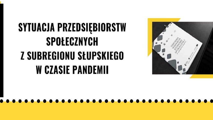 Sytuacja przedsiębiorstw społecznych z subregionu słupskiego w czasie pandemii [ARTYKUŁ]