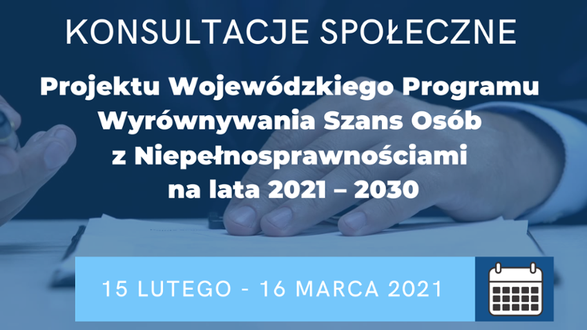 Konsultacje społeczne projektu Wojewódzkiego Programu Wyrównywania Szans Osób z Niepełnosprawnościami 2021-2030