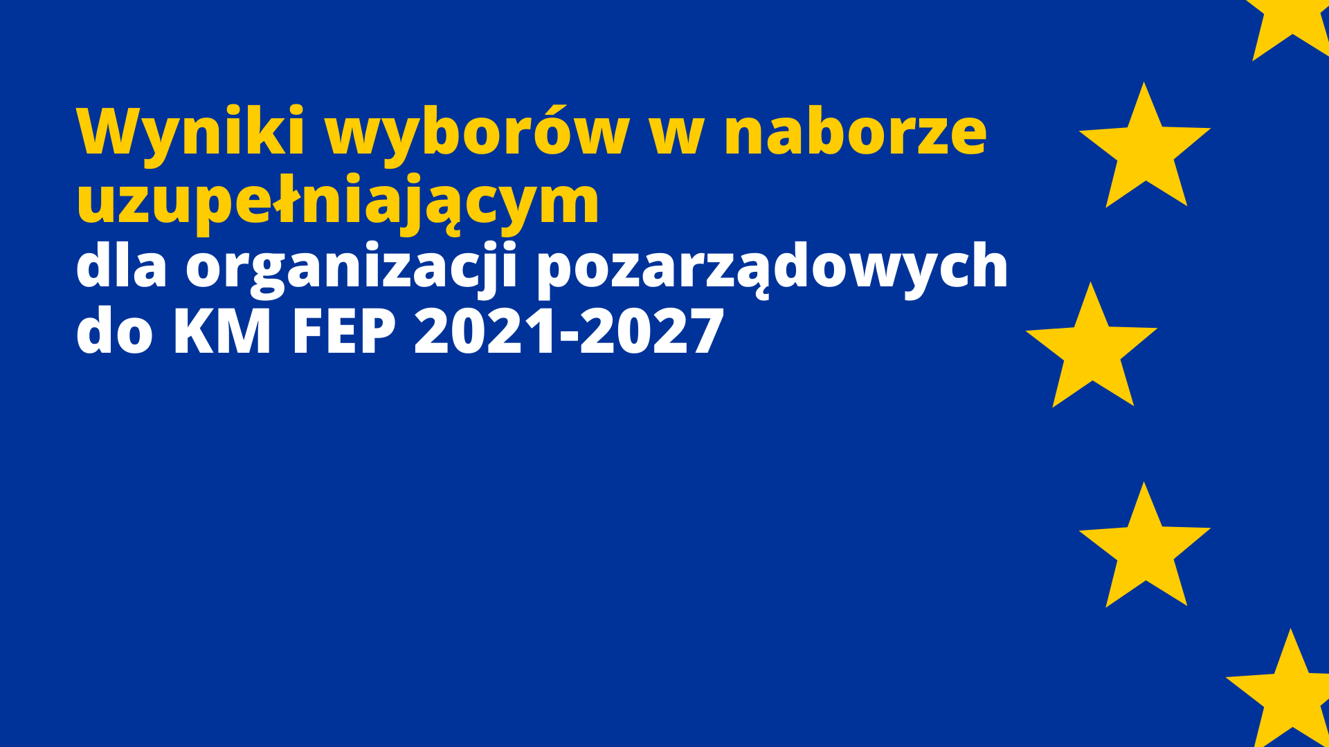 Wyniki wyborów w naborze uzupełniającym dla organizacji pozarządowych do KM FEP 2021-2027
