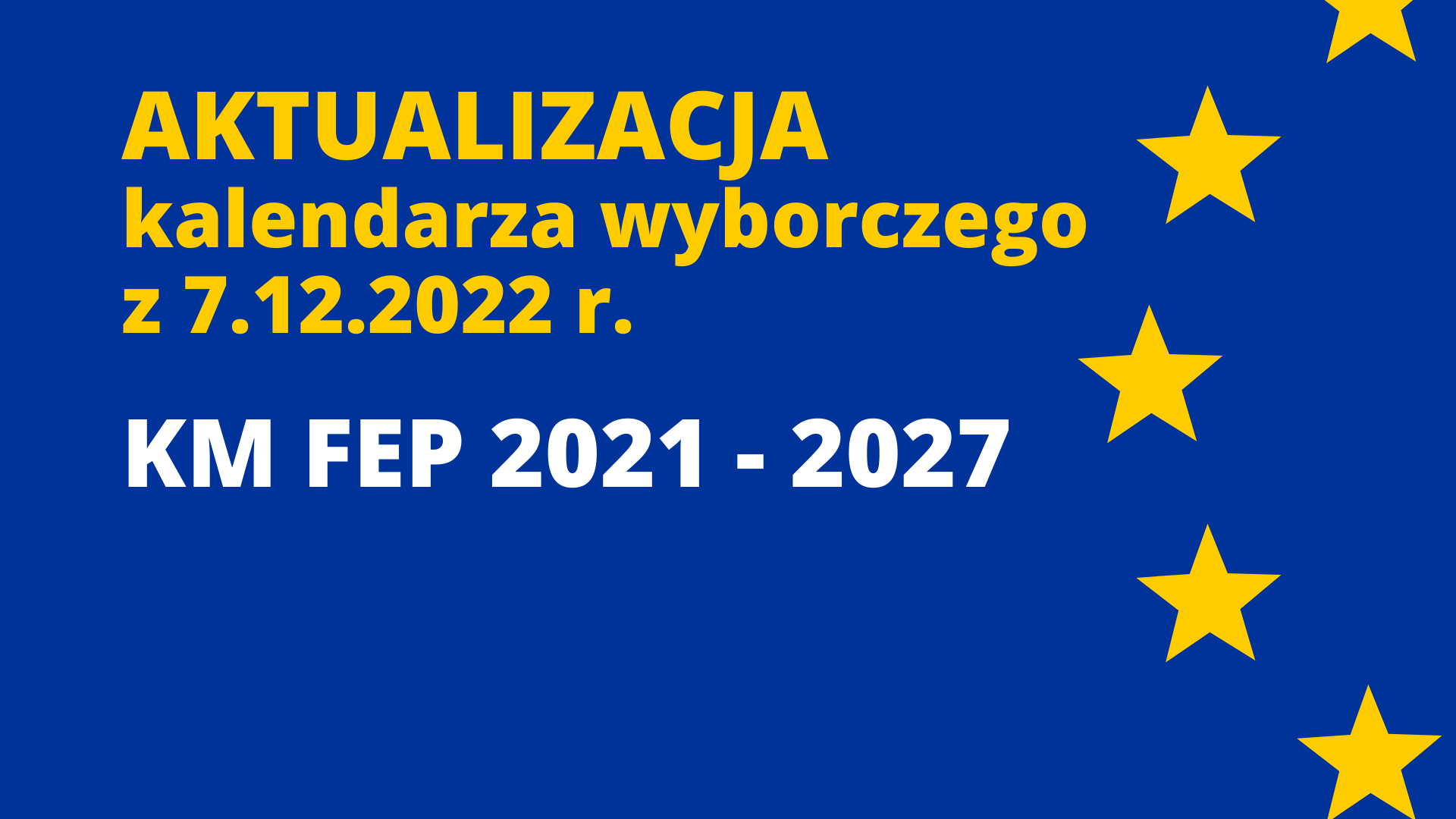 Aktualizacja kalendarza wyborczego z 7.12.2022r. – KM FEP 2021-2027