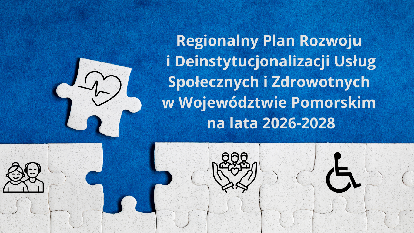grafika zawiera napis: Regionalny Plan Rozwoju i Deinstytucjonalizacji Usług Społecznych i Zdrowotnych w Województwie Pomorskim na lata 2026-2028