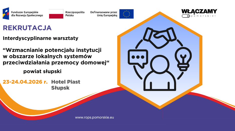 Warsztaty pt. „Wzmacnianie potencjału instytucji w obszarze lokalnych systemów przeciwdziałania przemocy domowej” Powiat słupski 23–24 kwietnia 2026 r.