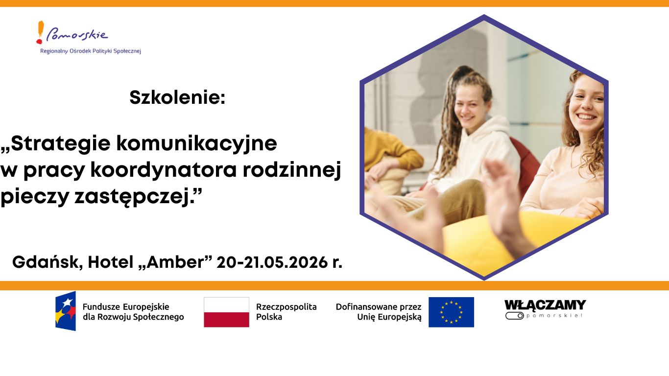Rekrutacja na szkolenie „Strategie komunikacyjne w pracy koordynatora rodzinnej pieczy zastępczej” Włączamy Pomorskie!